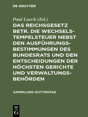 cover image of Das Reichsgesetz betr. die Wechselstempelsteuer nebst den Ausführungsbestimmungen des Bundesrats und den Entscheidungen der höchsten Gerichte und Verwaltungsbehörden